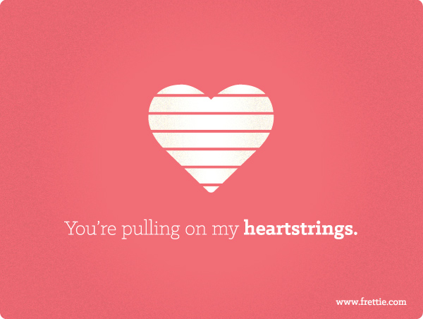 You're Pulling On My Heartstrings